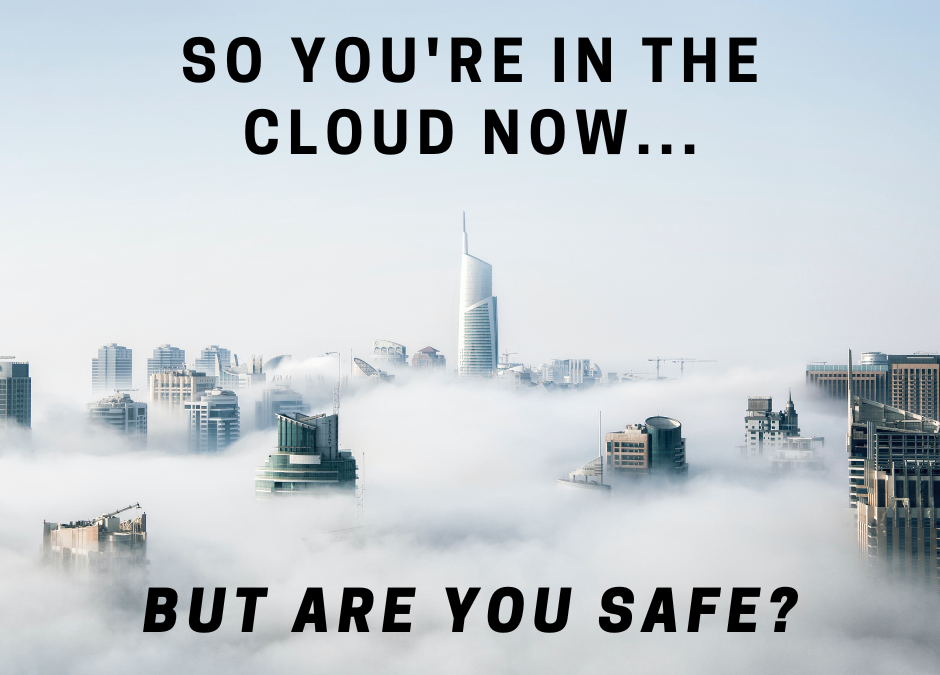 Your Company Has Migrated to Cloud Storage – But is Your Data Safe?